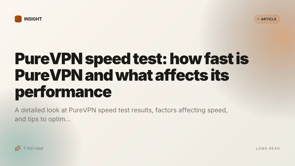 PureVPN speed test: how fast is PureVPN and what affects its performance